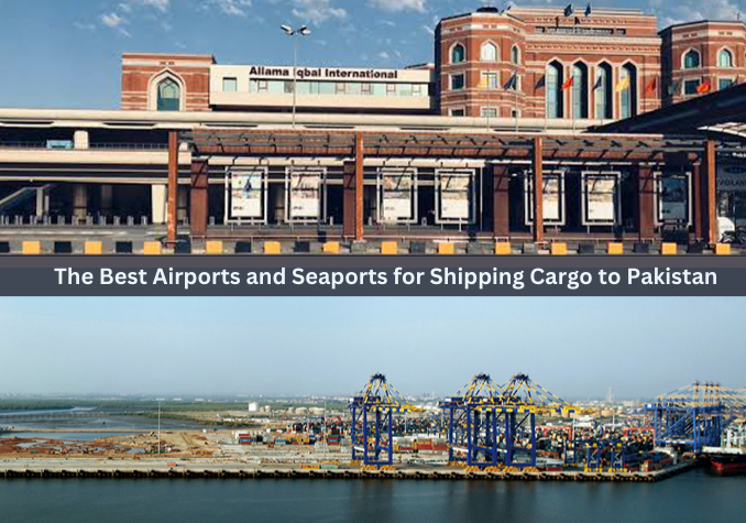 The Best Airports and Seaports for Shipping Cargo to Pakistan